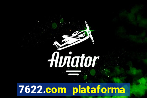 7622.com plataforma de jogos